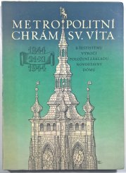 Metropolitní chrám svatého Víta - K šestistému výročí položení základu novostavby dómu - 1344-1944