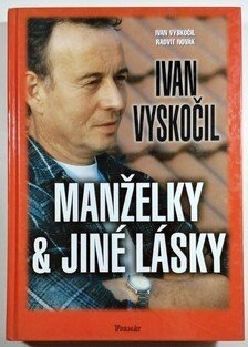 Ivan Vyskočil - Manželky & jiné lásky