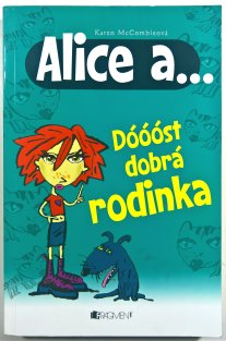 Alice a... Dóóóst dobrá rodinka