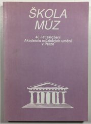 Škola múz - 40.let založení Akademie múzických umění v Praze