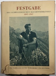 Festgabe - Der Schweizer Bauer,seine Heimat und sein Werk