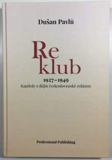 Reklub 1927 - 1949. Kapitoly z dějin československé reklamy