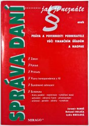 Správa daní jak ji neznáte - aneb, práva a povinnosti podnikatele vůči finančnímu úřadu a naopak