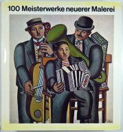 100 Meisterwerke neuerer Malerei - Erwerbungen nordrhein-westfäl. Museen 1962-1977