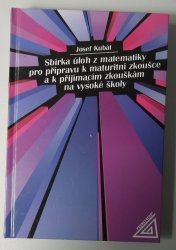 Sbírka úloh z matematiky pro přípravu k maturitní zkoušce a k přijímacím zkouškám na vysoké školy - 