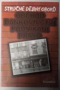 Stručné dějiny oborů - Obchod, Bankovnictví, Podnikání, Právo