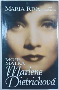 Moje matka Marlene Dietrichová