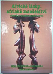 Africké lásky, africká manželství - v životě a v zrcadle afrického umění