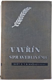 Vavřín spravedlivému - svět o T.G. Masarykovi