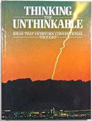 Thinking the Unthinkable - Ideas that Overturn Conventional Thought - 