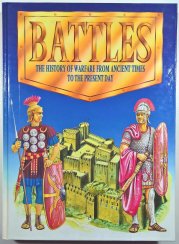 Battles - the History of Warfare from ancient Times to the Present Day - 