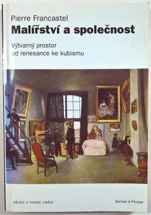 Malířství a společnost - výtvarný prostor od renesance ke kubismu