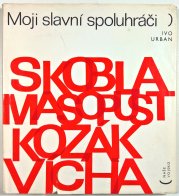 Moji slavní spoluhráči - Jiří Skobla, Josef Masopust, Václav Kozák, Jiří Vícha