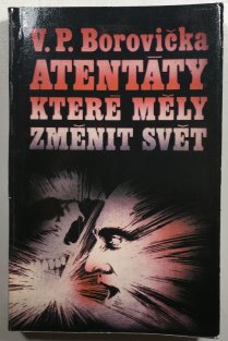 Atentáty, které měly změnit svět