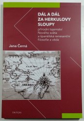 Dál a dál za Herkulovy sloupy - přírodní tajemství Nového světa a španělská renesanční filosofie a věda