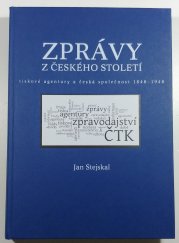 Zprávy z českého století - Tiskové agentury a česká společnost 1848-1948