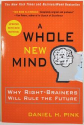 A Whole New Mind - Why Right-brainers Will Rule the Future - 