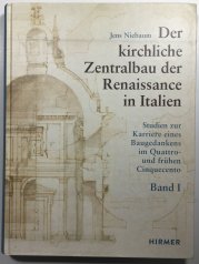 Der kirchliche Zentralbau der Renaissance in Italien: Studien zur Karriere eines Baugedankens im Quattro- und frühen Cinquecento  - 