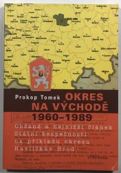 Okres na východě 1960-1989 - Občané a nejnižší článek Státní bezpečnosti na příkladu okresu Havlíčkův Brod