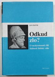 Odkud zlo? - O nezkrotnosti čili slabosti lidské vůle