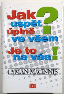 Jak uspět úplně ve všem? Je to na vás!