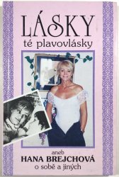 Lásky té plavovlásky aneb Hana Brejchová o sobě a jiných - 