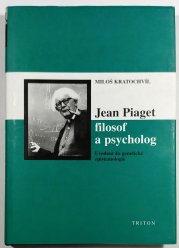 Jean Piaget - filosof a psycholog - Uvedení do genetické epistemologie
