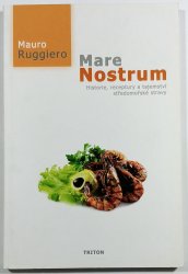 Mare Nostrum - Historie, receptury a tajemství středomořské stravy