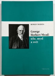George Herbert Mead: tělo, mysl a svět - 