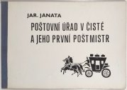 Poštovní úřad v Čisté a jeho první poštmistr - Vlastvědné sešitky Čistečka 2.