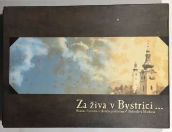 Za živa v Bystrici Banská Bystrica v zbierke pohľadníc...