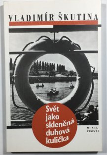 Svět jako skleněná duhová kulička