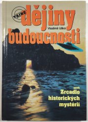 Tajné dějiny budoucnosti aneb Zrcadlo historických mystérií - 