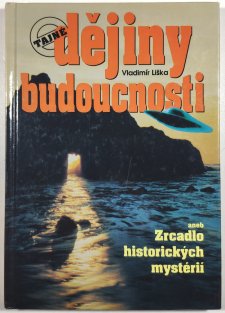 Tajné dějiny budoucnosti aneb Zrcadlo historických mystérií