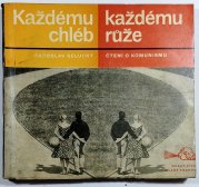 Každému chléb, každému růže - 