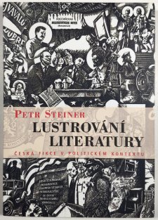 Lustrování literatury - Česká fikce v politickém kontextu