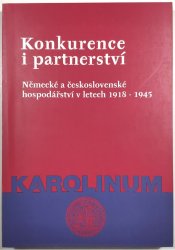 Konkurence i partnerství - Německé a československé hospodářství v letech 1918 - 1945