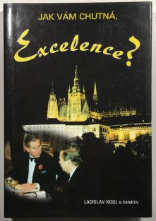 Jak vám chutná ,Excelence?