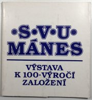 S.V.U. Mánes  výstava k 100. výročí založení - 