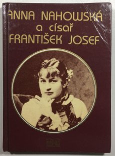 Anna Nahowská a císař František Josef