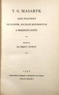 T. G. Masaryk jako politický průkopník, sociální reformátor a president státu