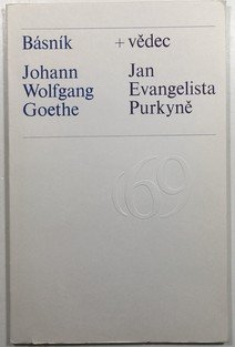 Básník Johann Wolfgang Goethe + vědec Jan Evangelista Purkině