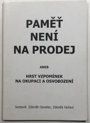 Paměť není na prodej aneb hrst vzpomínek na okupaci a osvobození - 