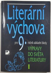 Literární výchova pro 9. ročník ZŠ - Výpravy do světa literatury I. - 