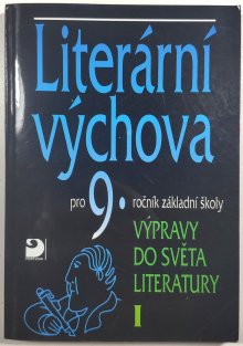 Literární výchova pro 9. ročník ZŠ - Výpravy do světa literatury I.