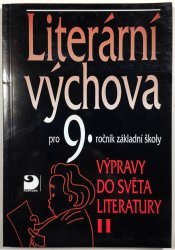 Literární výchova pro 9. ročník ZŠ - Výpravy do světa literatury II. - 