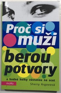 Proč si muži berou potvory a hodné holky zůstanou na ocet