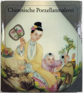 Chinesische Porzellanmalerei im 17. und 18. Jahrhundert