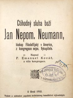 Ctihodný sluha boží Jan Nepom. Neumann, biskup Filadelfijský v Americe, z kongregace nejsv. Vykupitele