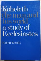 Koheleth the man and his World - a study of Ecclesiastes - 